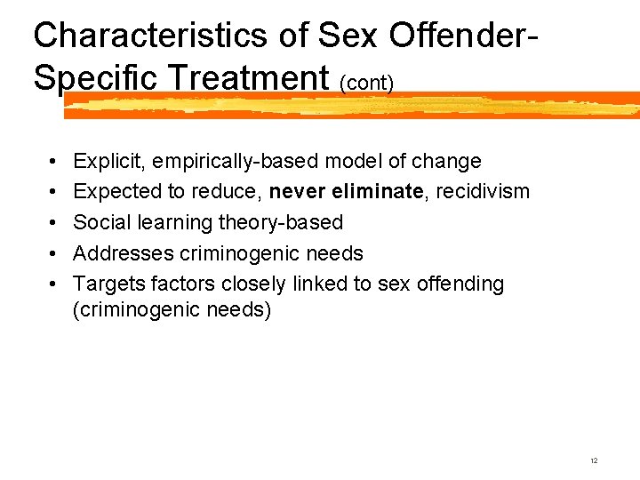 Characteristics of Sex Offender. Specific Treatment (cont) • • • Explicit, empirically-based model of