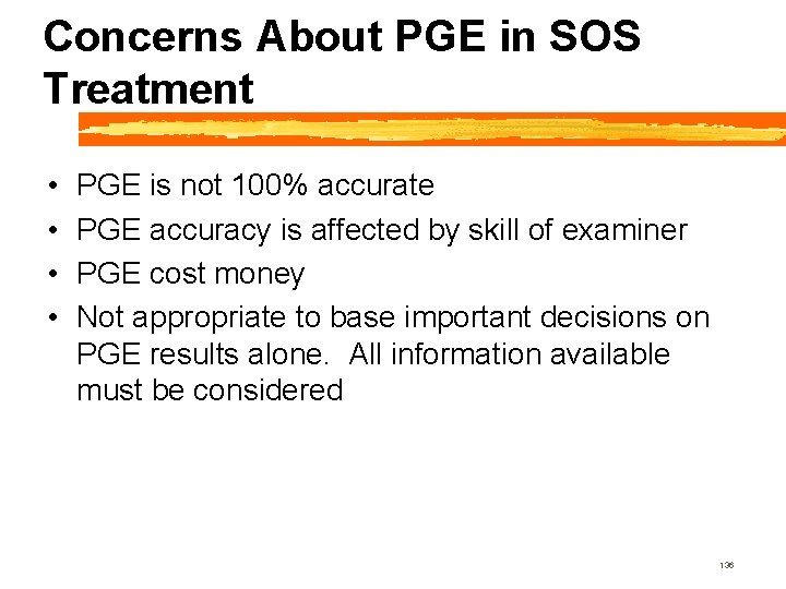 Concerns About PGE in SOS Treatment • • PGE is not 100% accurate PGE