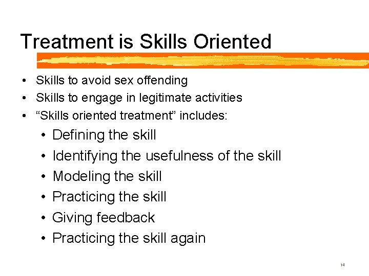 Treatment is Skills Oriented • Skills to avoid sex offending • Skills to engage