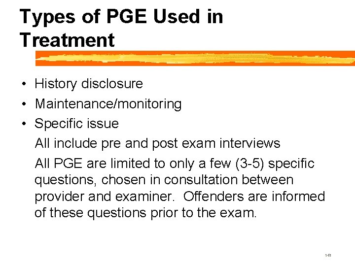 Types of PGE Used in Treatment • History disclosure • Maintenance/monitoring • Specific issue