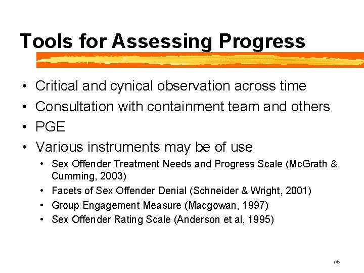 Tools for Assessing Progress • • Critical and cynical observation across time Consultation with