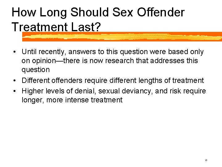 How Long Should Sex Offender Treatment Last? • Until recently, answers to this question