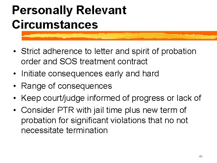 Personally Relevant Circumstances • Strict adherence to letter and spirit of probation order and