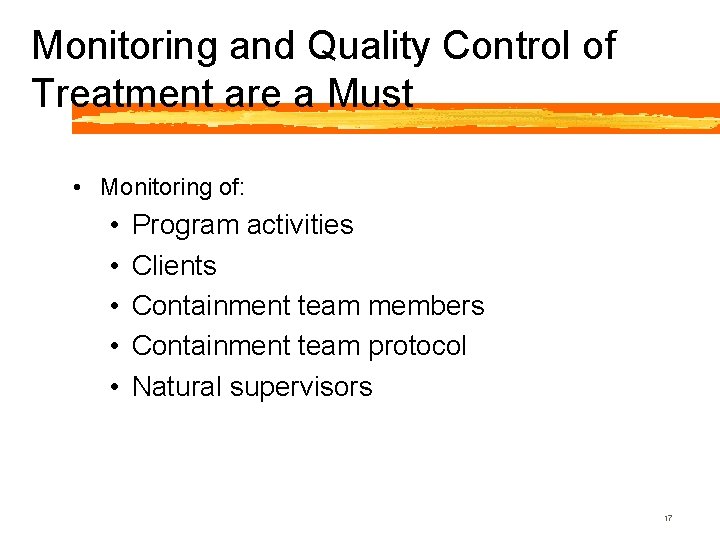 Monitoring and Quality Control of Treatment are a Must • Monitoring of: • •