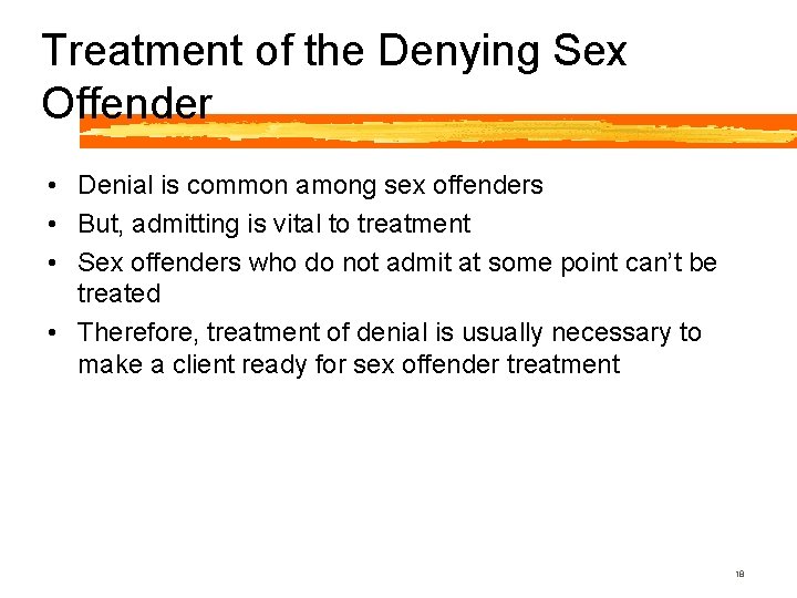Treatment of the Denying Sex Offender • Denial is common among sex offenders •