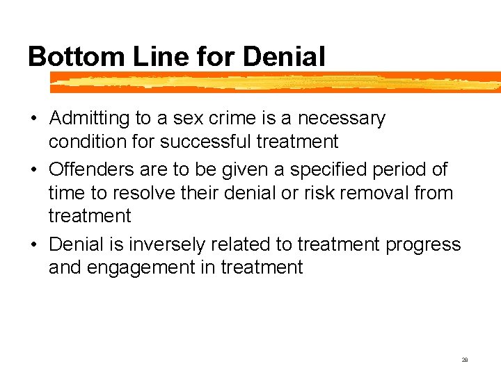 Bottom Line for Denial • Admitting to a sex crime is a necessary condition