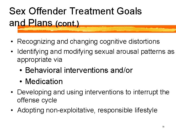 Sex Offender Treatment Goals and Plans (cont. ) • Recognizing and changing cognitive distortions