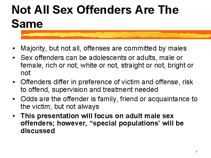 Not All Sex Offenders Are The Same • Majority, but not all, offenses are