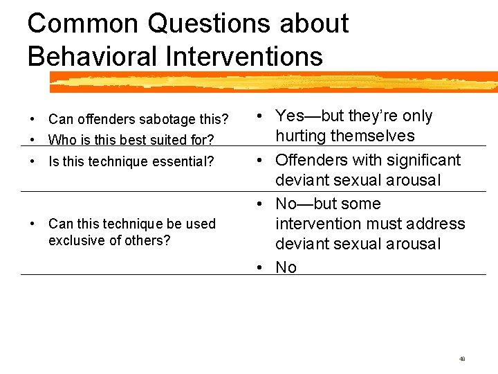 Common Questions about Behavioral Interventions • Can offenders sabotage this? • Who is this