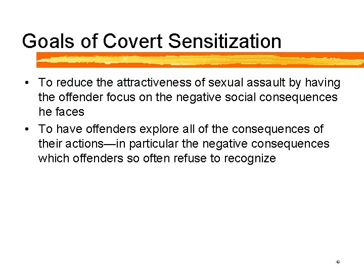 Goals of Covert Sensitization • To reduce the attractiveness of sexual assault by having