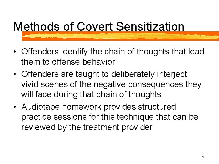 Methods of Covert Sensitization • Offenders identify the chain of thoughts that lead them