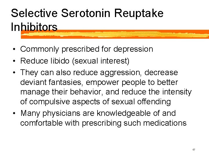 Selective Serotonin Reuptake Inhibitors • Commonly prescribed for depression • Reduce libido (sexual interest)