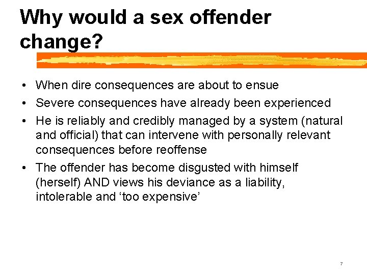 Why would a sex offender change? • When dire consequences are about to ensue