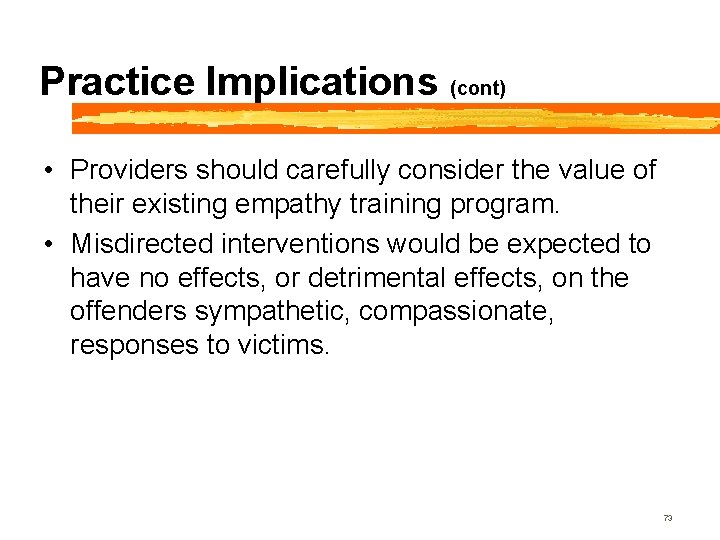 Practice Implications (cont) • Providers should carefully consider the value of their existing empathy