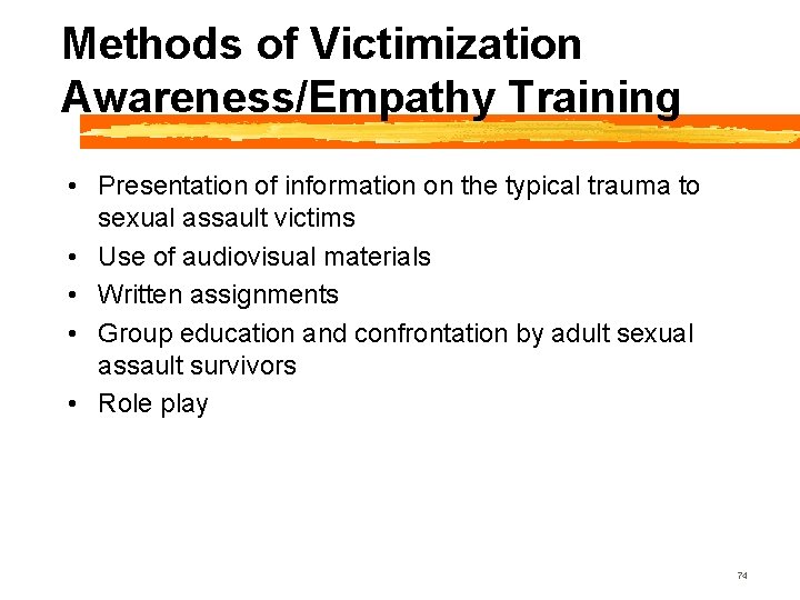 Methods of Victimization Awareness/Empathy Training • Presentation of information on the typical trauma to