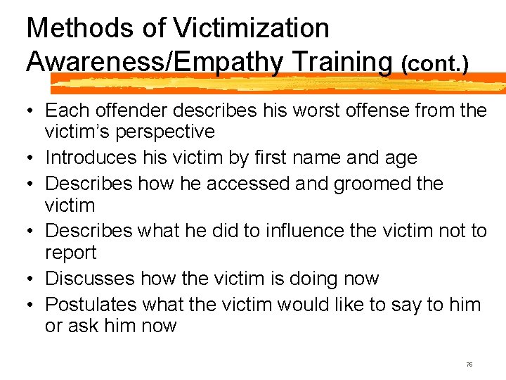 Methods of Victimization Awareness/Empathy Training (cont. ) • Each offender describes his worst offense