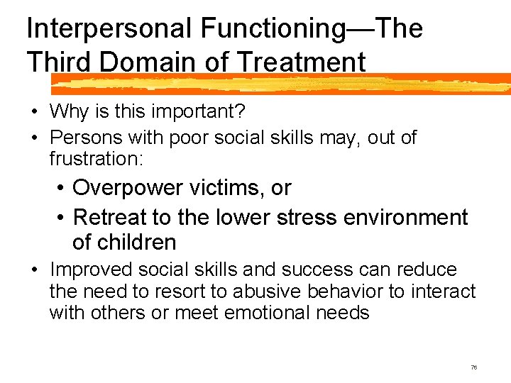 Interpersonal Functioning—The Third Domain of Treatment • Why is this important? • Persons with