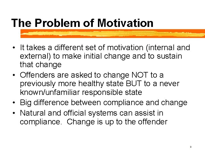The Problem of Motivation • It takes a different set of motivation (internal and