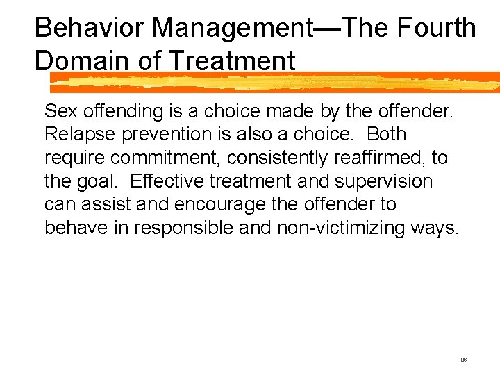 Behavior Management—The Fourth Domain of Treatment Sex offending is a choice made by the