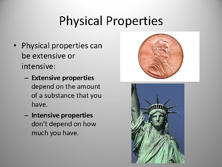 Physical Properties • Physical properties can be extensive or intensive: – Extensive properties depend