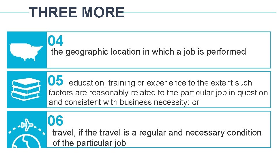 THREE MORE 04 the geographic location in which a job is performed 05 education,