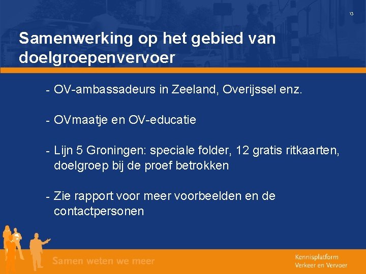 13 Samenwerking op het gebied van doelgroepenvervoer - OV-ambassadeurs in Zeeland, Overijssel enz. -