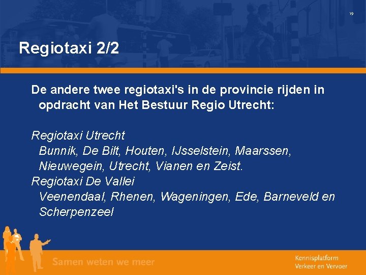 19 Regiotaxi 2/2 De andere twee regiotaxi's in de provincie rijden in opdracht van