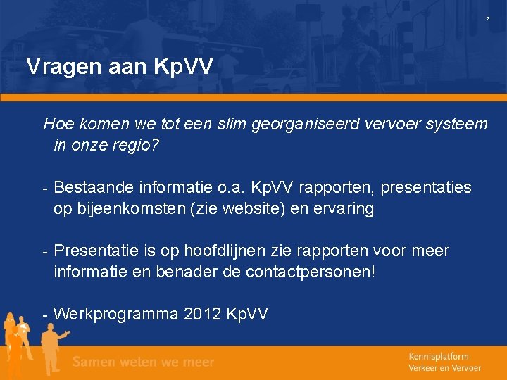 7 Vragen aan Kp. VV Hoe komen we tot een slim georganiseerd vervoer systeem