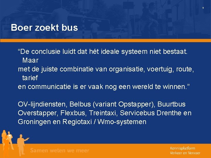 9 Boer zoekt bus “De conclusie luidt dat hét ideale systeem niet bestaat. Maar