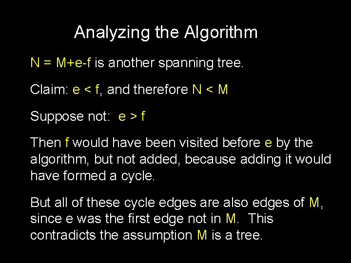 Analyzing the Algorithm N = M+e-f is another spanning tree. Claim: e < f,