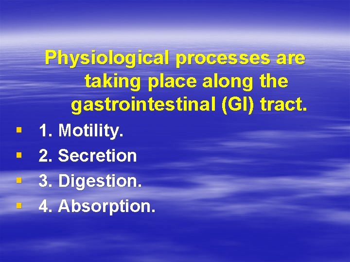 Physiological processes are taking place along the gastrointestinal (GI) tract. § § 1. Motility.