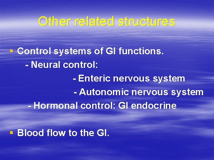 Other related structures § Control systems of GI functions. - Neural control: - Enteric