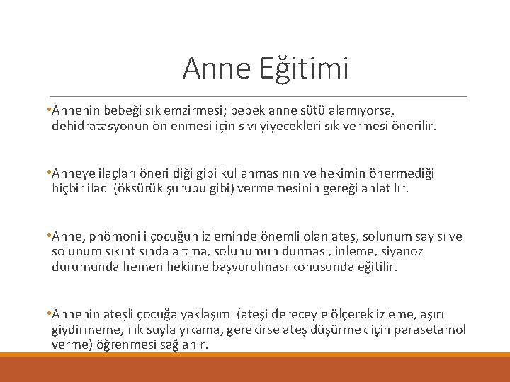 Anne Eğitimi • Annenin bebeği sık emzirmesi; bebek anne sütü alamıyorsa, dehidratasyonun önlenmesi için