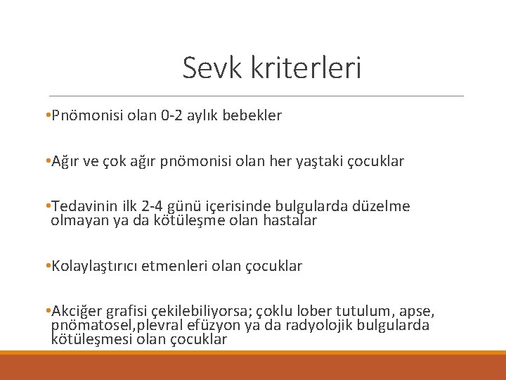 Sevk kriterleri • Pnömonisi olan 0 -2 aylık bebekler • Ağır ve çok ağır