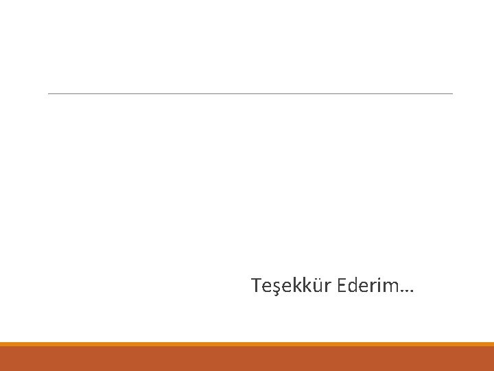  Teşekkür Ederim… 