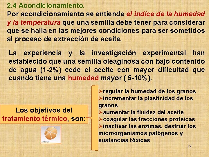 2. 4 Acondicionamiento. Por acondicionamiento se entiende el índice de la humedad y la