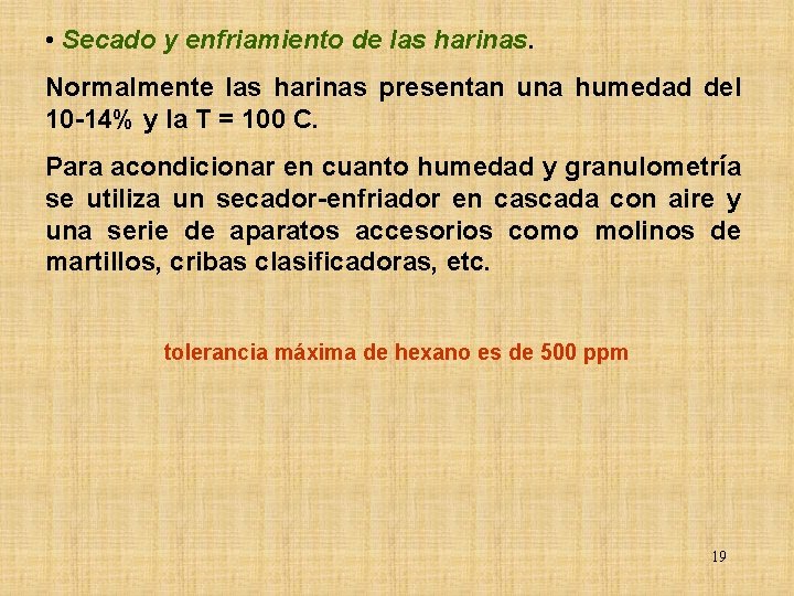  • Secado y enfriamiento de las harinas. Normalmente las harinas presentan una humedad