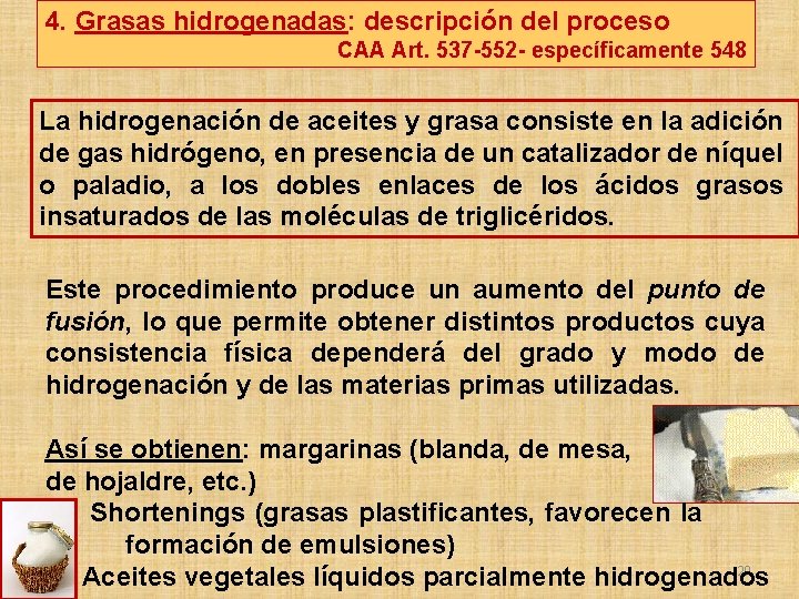 4. Grasas hidrogenadas: descripción del proceso CAA Art. 537 -552 - específicamente 548 La