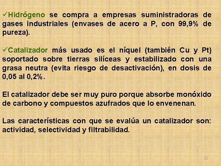 üHidrógeno se compra a empresas suministradoras de gases industriales (envases de acero a P,