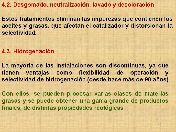 4. 2. Desgomado, neutralización, lavado y decoloración Estos tratamientos eliminan las impurezas que contienen