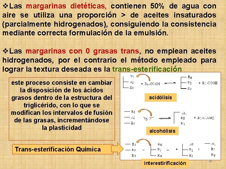 v. Las margarinas dietéticas, contienen 50% de agua con aire se utiliza una proporción