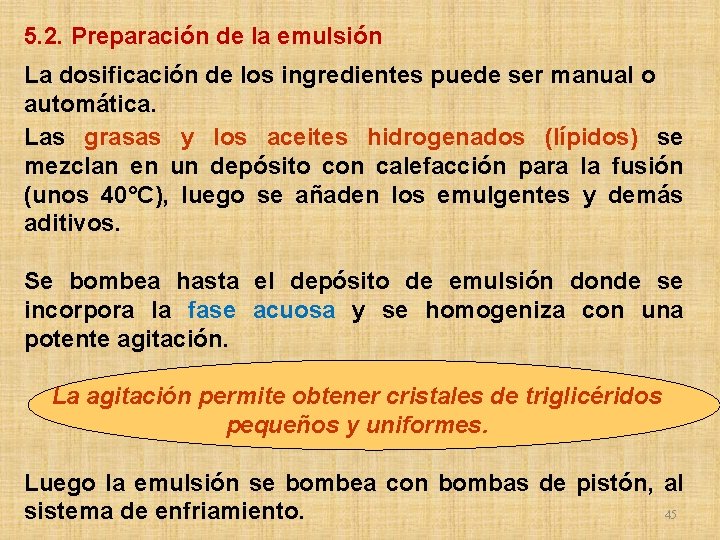 5. 2. Preparación de la emulsión La dosificación de los ingredientes puede ser manual