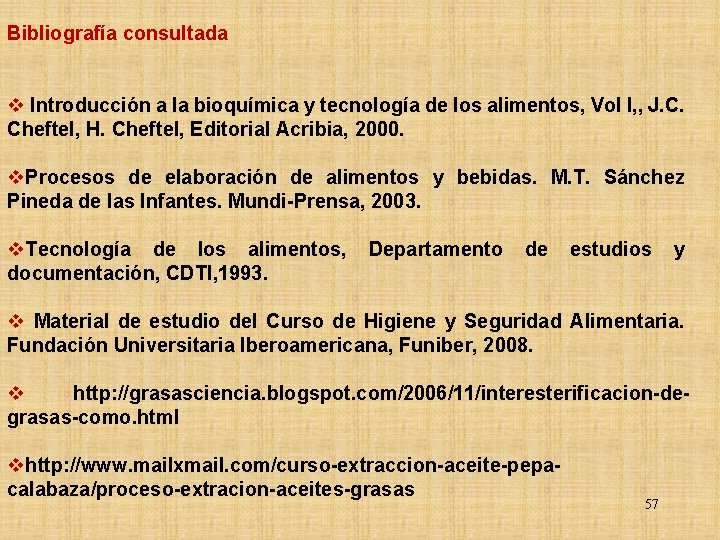Bibliografía consultada v Introducción a la bioquímica y tecnología de los alimentos, Vol I,