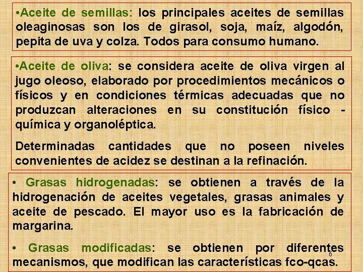  • Aceite de semillas: los principales aceites de semillas oleaginosas son los de