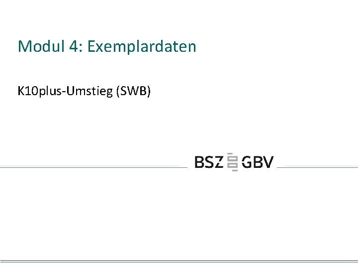 Modul 4: Exemplardaten K 10 plus-Umstieg (SWB) 