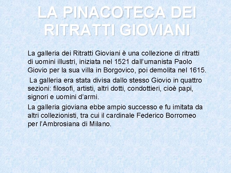 LA PINACOTECA DEI RITRATTI GIOVIANI La galleria dei Ritratti Gioviani è una collezione di