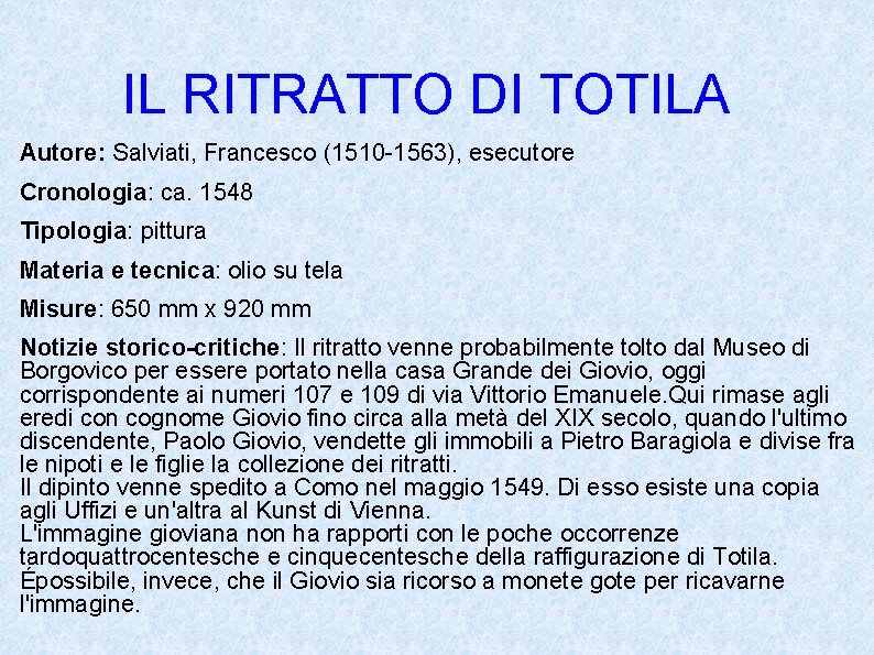 IL RITRATTO DI TOTILA Autore: Salviati, Francesco (1510 -1563), esecutore Cronologia: ca. 1548 Tipologia: