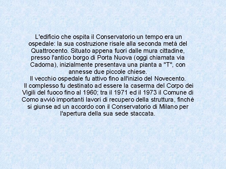  L'edificio che ospita il Conservatorio un tempo era un ospedale: la sua costruzione