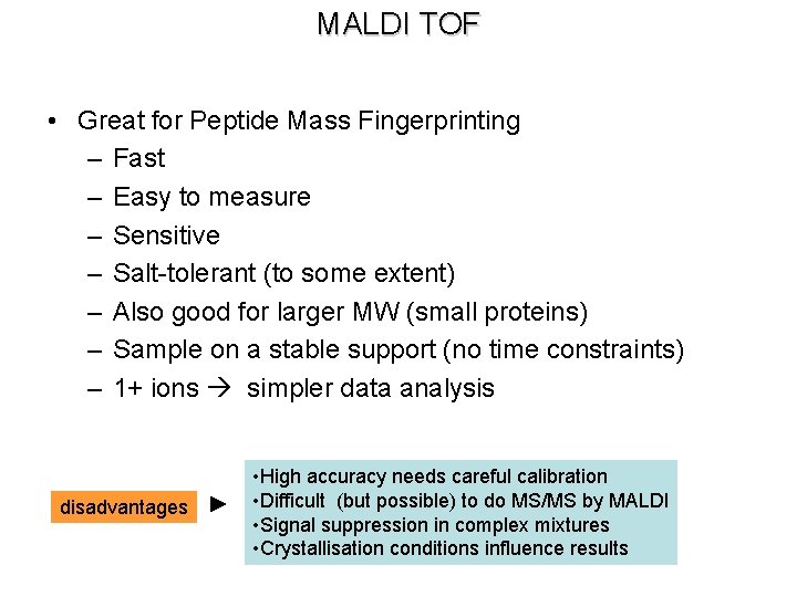 MALDI TOF • Great for Peptide Mass Fingerprinting – Fast – Easy to measure