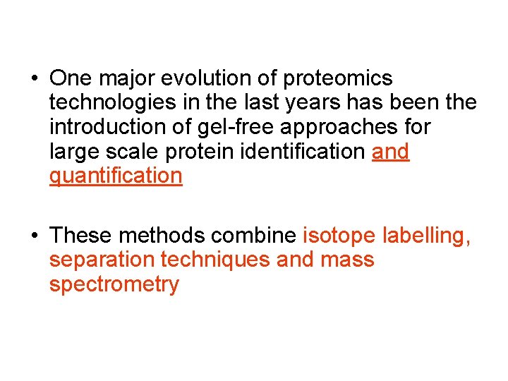  • One major evolution of proteomics technologies in the last years has been